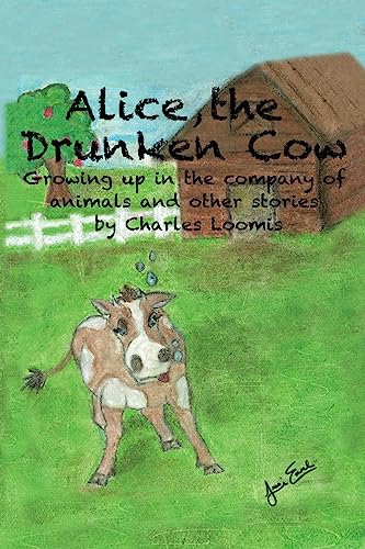 Imagen de archivo de Alice, the Drunken Cow: Growing up in the company of animals and other stories a la venta por ThriftBooks-Atlanta