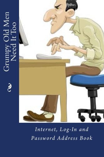 Stock image for Grumpy Old Men Need It Too: Internet, Log-In and Password Address Book (Internet Password Book) for sale by WorldofBooks