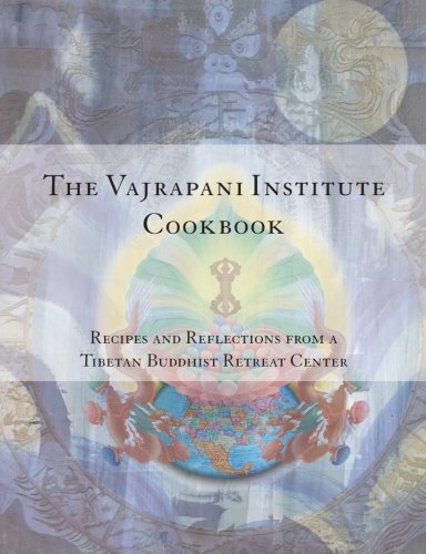 Beispielbild fr The Vajrapani Institute Cookbook: Recipes and Reflections zum Verkauf von WorldofBooks