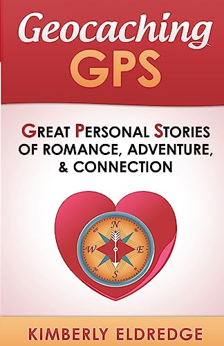 Beispielbild fr Geocaching GPS: Stories of Romance, Adventure, & Connection zum Verkauf von SecondSale