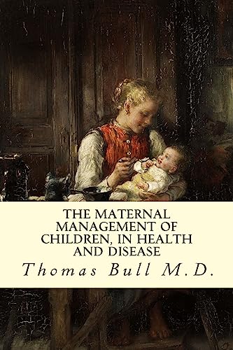 Imagen de archivo de The Maternal Management of Children, in Health and Disease a la venta por Ergodebooks