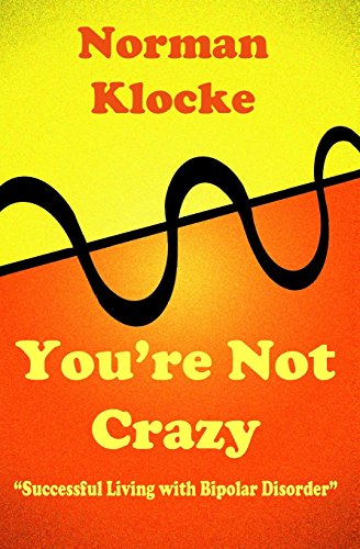 Beispielbild fr You're Not Crazy: Successful Living With Bipolar Disorder zum Verkauf von THE SAINT BOOKSTORE