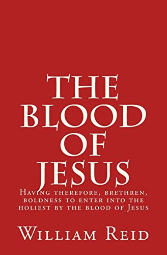 9781512269161: The Blood of Jesus: “Having therefore, brethren, boldness to enter into the holiest by the blood of Jesus” Hebrews 10:19
