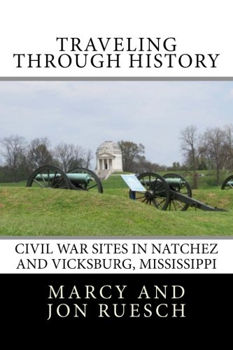 9781512269734: Traveling Through History: Civil War Sites in Natchez and Vicksburg, Mississippi [Lingua Inglese]