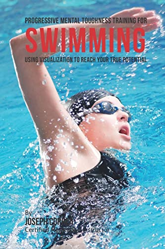 9781512270051: Progressive Mental Toughness Training for Swimming: Using Visualization to Reach Your True Potential