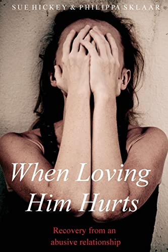 Stock image for When Loving Him Hurts: Recovery from an abusive relationship for sale by SecondSale