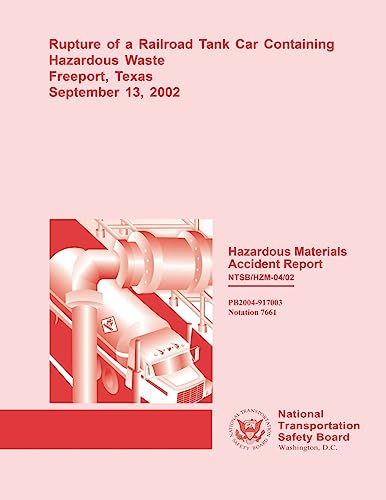 Stock image for Hazardous Materials Accident Report: Rupture of a Railroad Tank Car Containing Hazardous Waste Freeport, Texas September 13, 2002 (Hazardous Materials Accident Reports) for sale by Lucky's Textbooks