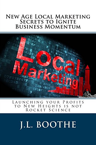 Beispielbild fr New Age Local Marketing Secrets to Ignite Business Momentum: Launching your Profits to New Heights is not Rocket Science zum Verkauf von THE SAINT BOOKSTORE