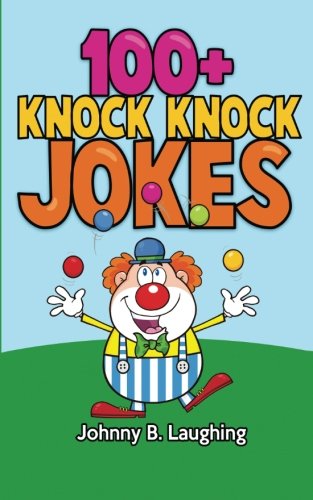 Beispielbild fr 100+ Knock Knock Jokes: Funny Knock Knock Jokes for Kids (Funny Jokes for Kids) zum Verkauf von WorldofBooks
