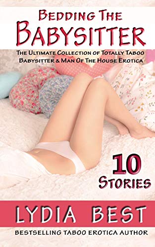 9781512282207: Bedding the Babysitter - 10 Stories: The Ultimate Collection of Totally Taboo Babysitter & Man Of The House Erotica