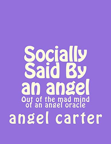 Beispielbild fr Socially Said By an angel: Out of the mad mind of an angel oracle zum Verkauf von THE SAINT BOOKSTORE