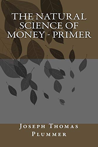 Beispielbild fr The Natural Science of Money - Primer zum Verkauf von THE SAINT BOOKSTORE