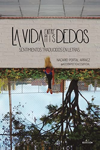 Stock image for La vida entre mis dedos: Sentimientos traducidos en letras (Spanish Edition) for sale by SecondSale
