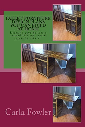 Imagen de archivo de Pallet Furniture Design Plans You Can Build at Home: Learn to use give pallets a second life and create great furniture! a la venta por California Books