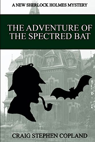 Beispielbild fr The Adventure of the Spectred Bat: A New Sherlock Holmes Mystery (New Sherlock Holmes Mysteries) zum Verkauf von Ergodebooks