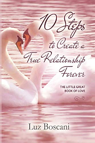 Imagen de archivo de 10 Steps to Create a True Relationship Forever.: The Little Great Book of Love. a la venta por Revaluation Books