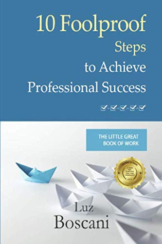 Imagen de archivo de 10 Foolproof Steps to Achieve Professional Success.: The Little Great Book of Work a la venta por Revaluation Books