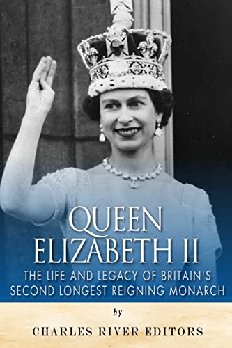 9781512303773: Queen Elizabeth II: The Life and Legacy of Britain’s Second Longest Reigning Monarch