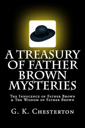 Stock image for A Treasury of Father Brown Mysteries: The Innocence of Father Brown & the Wisdom of Father Brown: Two Complete & Unabridged Classic Editions for sale by Revaluation Books