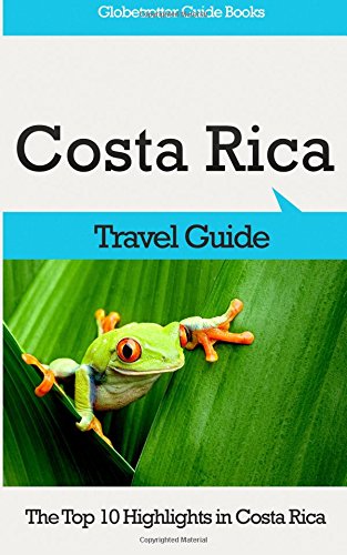 Stock image for Costa Rica Travel Guide: The Top 10 Highlights in Costa Rica for sale by WorldofBooks