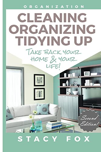 9781512313871: Organization: Cleaning, Organizing, Tidying Up - Take Back Your Home and Your Life!