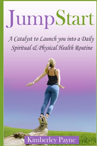 Stock image for Jumpstart: A Catalyst to Launch You into a Daily Spiritual & Physical Health Routine for sale by Revaluation Books