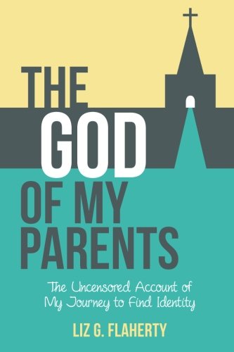 Stock image for The God of My Parents: The Uncensored Account of My Journey to Find Identity for sale by Once Upon A Time Books