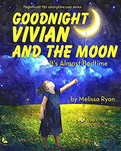 Stock image for Goodnight Vivian and the Moon, It's Almost Bedtime: Personalized Children's Books, Personalized Gifts, and Bedtime Stories (A Magnificent Me! estorytime.com Series) for sale by SecondSale