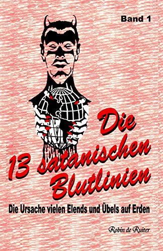 9781512329421: Die 13 satanischen Blutlinien (Band 1): Die Ursache vielen Elends und bels auf Erden: Volume 1 (Die 13 satanische Blutlinien)