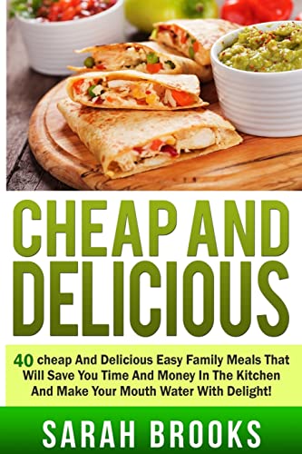 9781512330380: Cheap And Delicious: 40 Cheap And Delicious Easy Family Meals That Will Save You