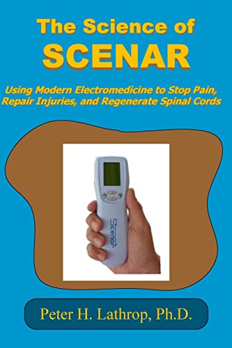 Beispielbild fr The Science of SCENAR: Self Controlled Energic Neuroadaptive Regulator: Using Modern Electromedicine to Stop Pain, Repair Injuries, and Regenerate Spinal Cords zum Verkauf von SecondSale