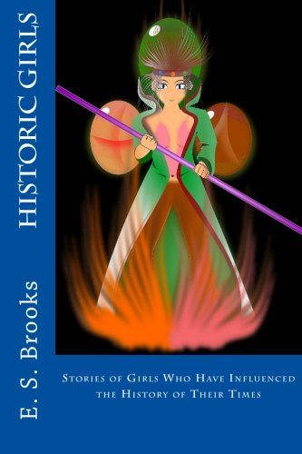 9781512336498: Historic Girls: Stories of Girls Who Have Influenced the History of Their Times