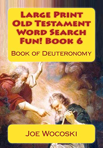 Stock image for Large Print Old Testament Word Search Fun! Book 6: Book of Deuteronomy (Large Print Old Testament Word Search Books) (Volume 6) for sale by Revaluation Books