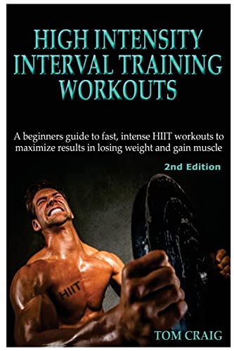 Beispielbild fr Hitt: High Intensity Interval Training Workout: A Beginners Guide to Fast, Intense HIIT workouts to maximize results in losing weight and gain muscle zum Verkauf von Jenson Books Inc