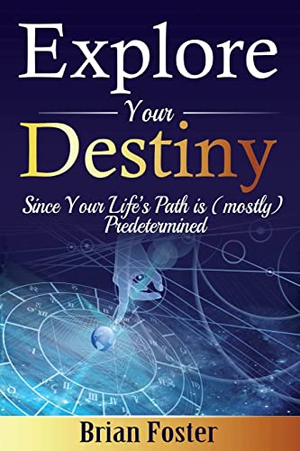 Imagen de archivo de Explore Your Destiny: Since Your Life's Path Is (Mostly) Predetermined a la venta por ThriftBooks-Atlanta