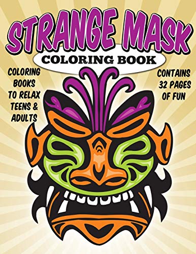 9781512345940: Coloring Books To Relax Teens & Adults: Strange Masks Coloring Book: Volume 1