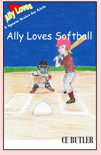 9781512347838: Ally Loves Softball: Volume 3 (Ally Loves Sports)