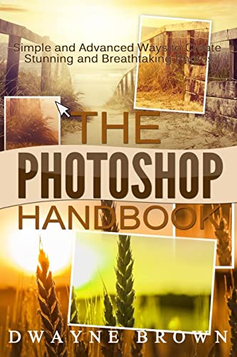 9781512354843: The Photoshop Handbook: The COMPLETE Photoshop Box Set For Beginners and Advanced Users (Photography, Photoshop, Digital Photography, Creativity)