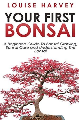 Beispielbild fr Your First Bonsai: A Beginners Guide To Bonsai Growing, Bonsai Care and Understanding The Bonsai zum Verkauf von AwesomeBooks