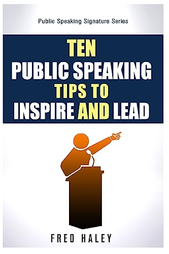 Stock image for Ten Public Speaking Tips To Inspire and Lead for sale by THE SAINT BOOKSTORE