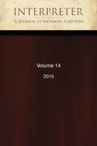 Beispielbild fr Interpreter: A Journal of Mormon Scripture, Volume 14 (2015) zum Verkauf von Revaluation Books