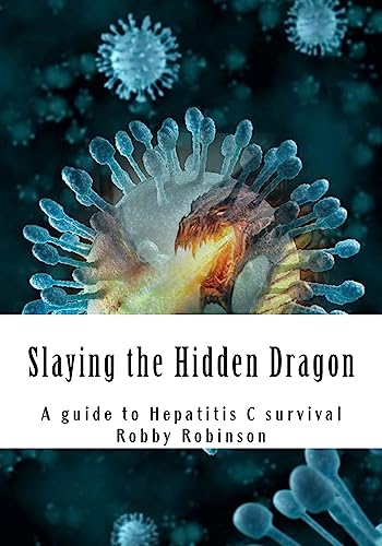 9781512365887: Slaying the Hidden Dragon: A baby boomers guide to Hepatitis C survival