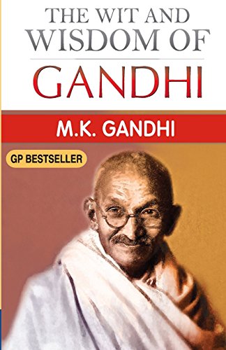 9781512368918: The Wit and Wisdom of Gandhi: Gandhi's thoughts on various subjects