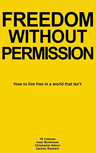 Stock image for Freedom Without Permission: How to Live Free in a World That Isn't for sale by ThriftBooks-Dallas