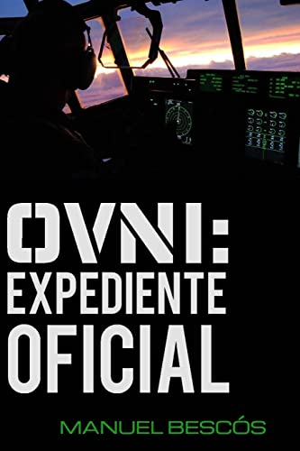 9781512371673: OVNI: Expediente Oficial: 10 incidentes reales que transformarn tu opinin sobre el fenmeno (Spanish Edition)