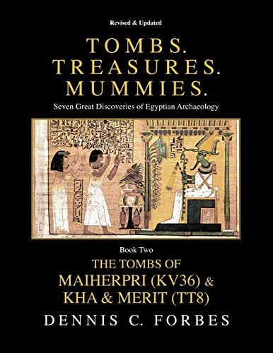 Stock image for Tombs. Treasures. Mummies. Book Two: The Tomb of Maiherpri (KV36) & Tomb of Kha & Merit (TT8) for sale by Ed's Editions LLC, ABAA