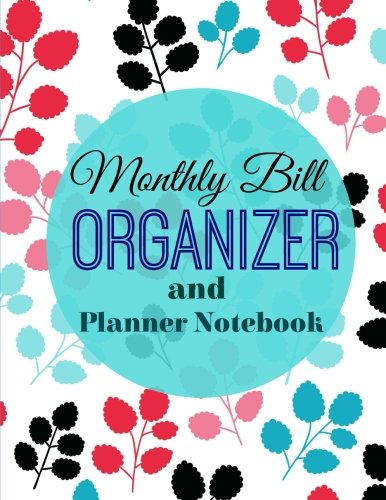 Beispielbild fr Monthly Bill Organizer and Planner Notebook: Volume 13 (Simple Budget Planners ) zum Verkauf von Revaluation Books