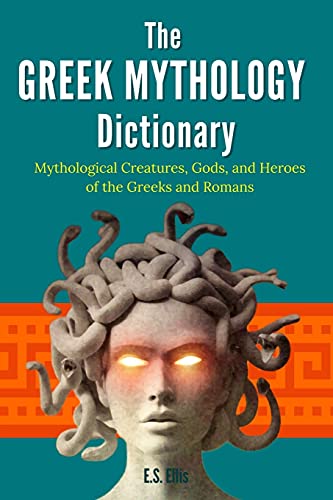 Beispielbild fr The Greek Mythology Dictionary: Mythological Creatures, Gods, and Heroes of the Greeks and Romans zum Verkauf von Save With Sam