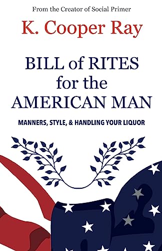 Beispielbild fr Bill of Rites for the American Man, 3rd edition: Manners, Style & Handling Your Liquor zum Verkauf von Books From California