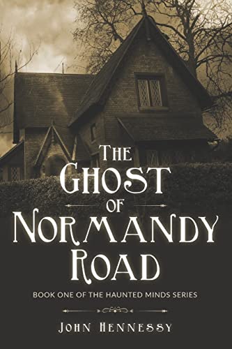 Stock image for The Ghost of Normandy Road: Haunted Minds Series Book One (A Supernatural Ghost Thriller) for sale by ThriftBooks-Atlanta